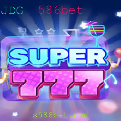 Descubra o Novo Jogo Super777: Diversão e Estratégia com 586bet